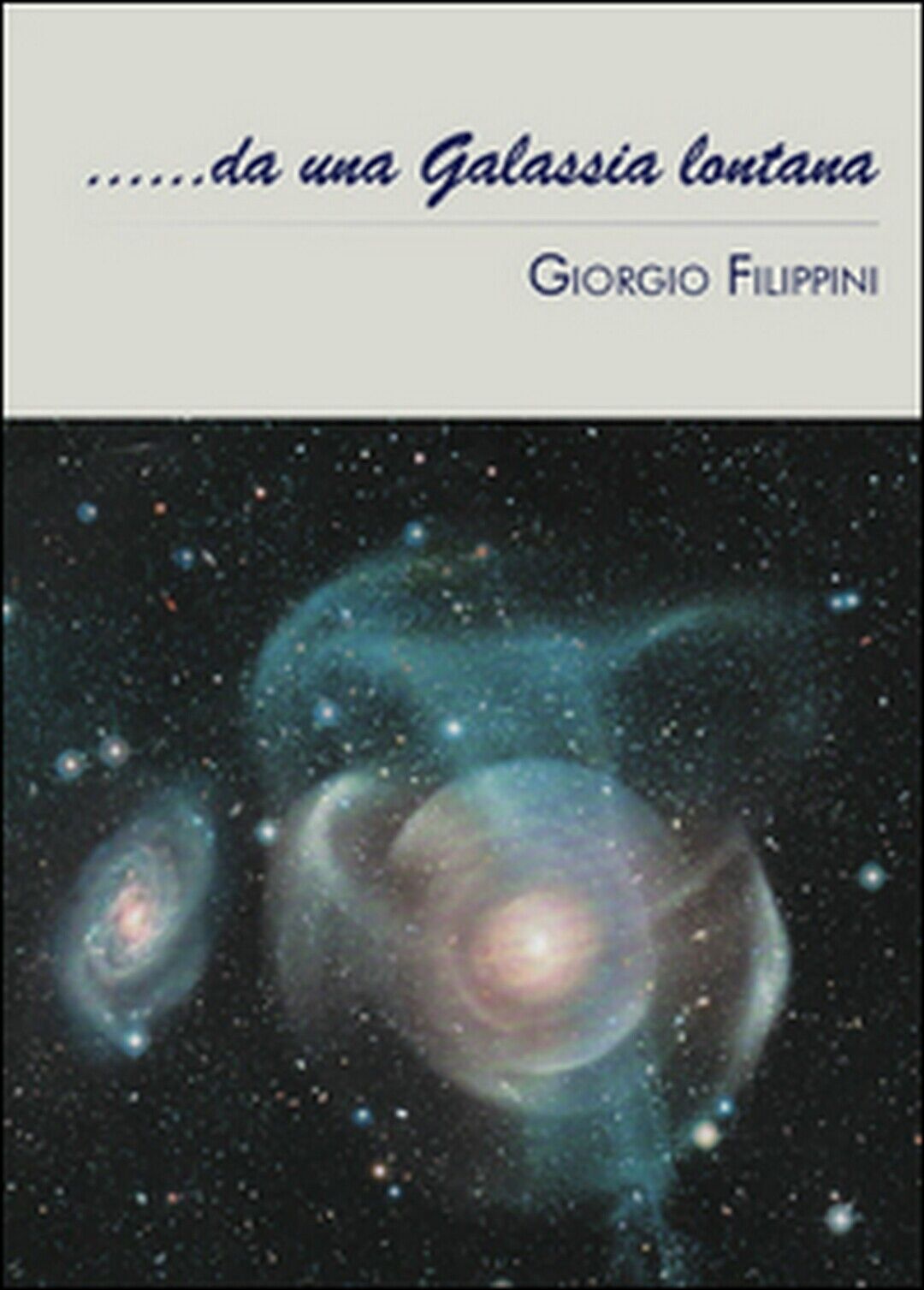 ... Da una galassia lontana  di Giorgio Filippini,  2015,  Youcanprint