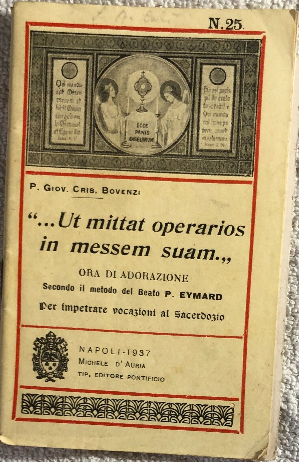 ... Ut mittat operarios in messem suam... di P. Giov. Cris. Bovenzi,  1937,  Tip