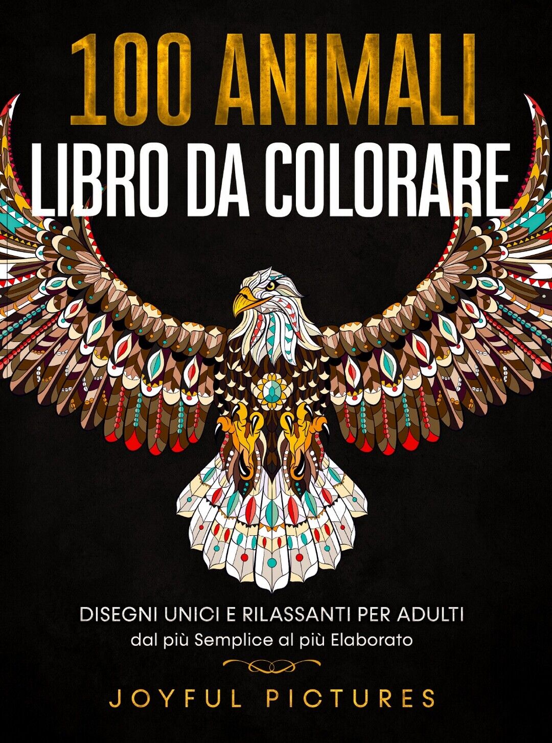 100 Animali - Libro da Colorare, Joyful Pictures (autore),  2021,  Youcanprint