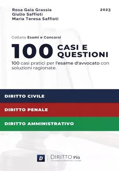 100 Casi e Questioni per L'esame d'avvocato di Rosa Gaia Grassia, Giulio Saffio