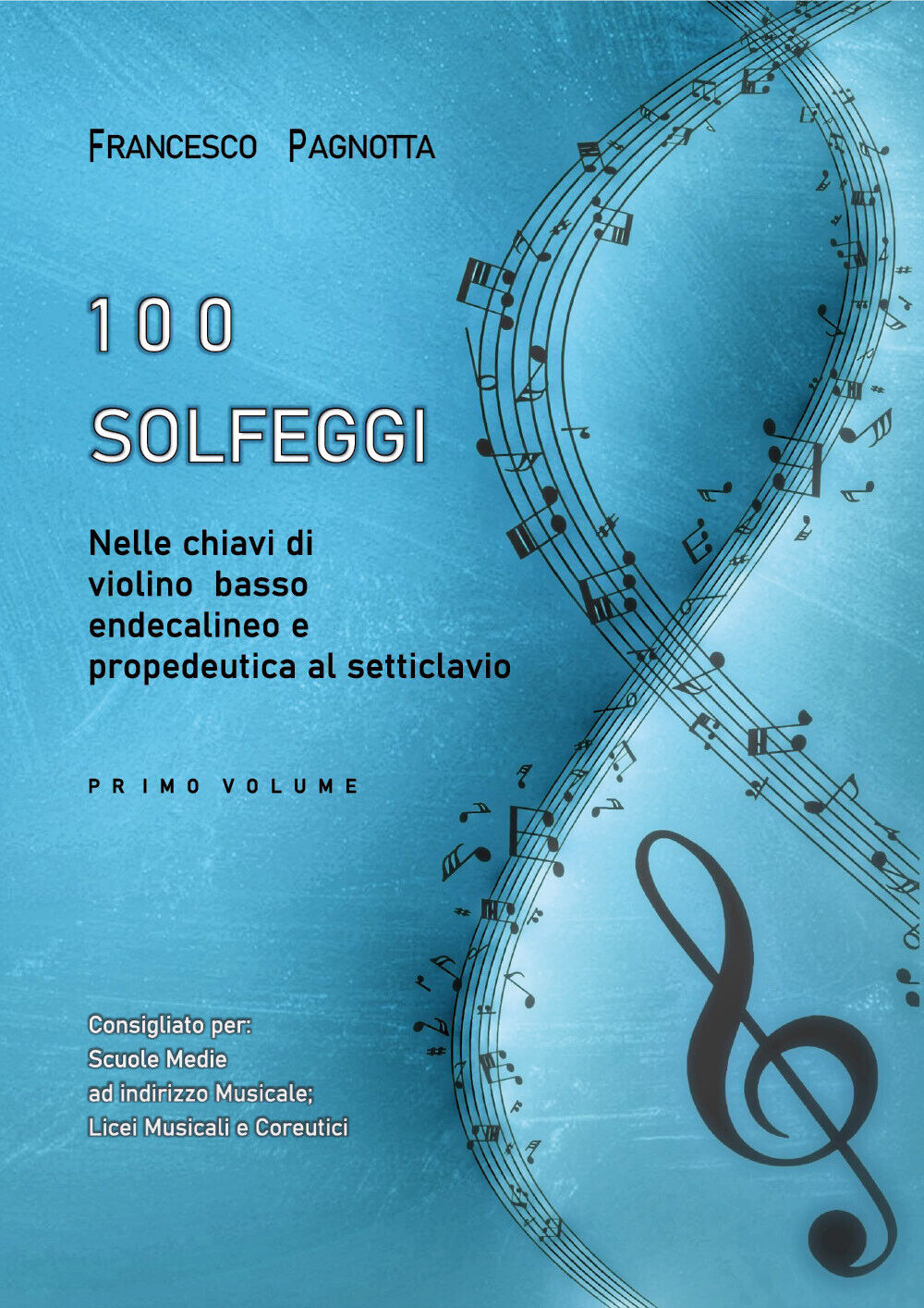 100 Solfeggi nelle chiavi di violino, basso, endecalineo e propedeutica al setti