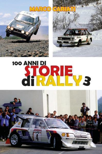 100 anni di Storie di Rally 3 di Marco Cariati,  2022,  Youcanprint