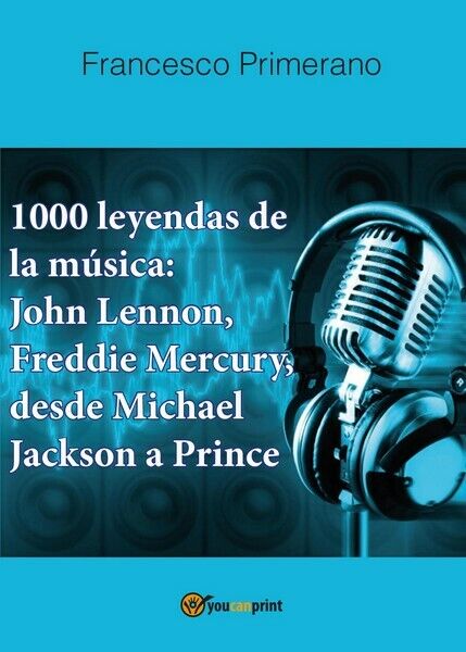 1000 leyendas de la m?sica: John Lennon, Freddie Mercury, desde Michael Jack- ER