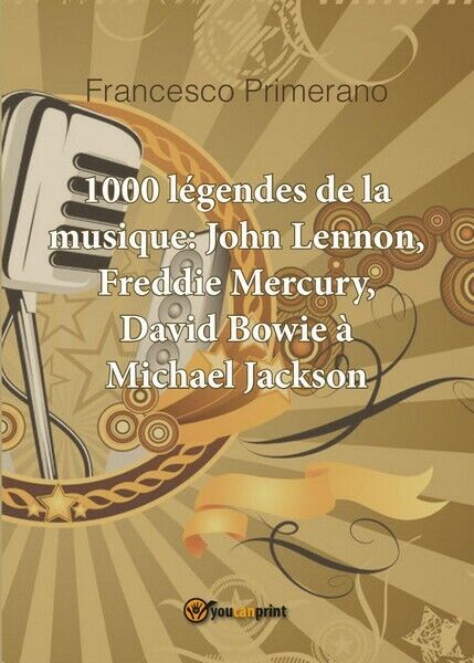 1000 l?gendes de la musique: John Lennon, Freddie Mercury, David Bowie ?... - ER