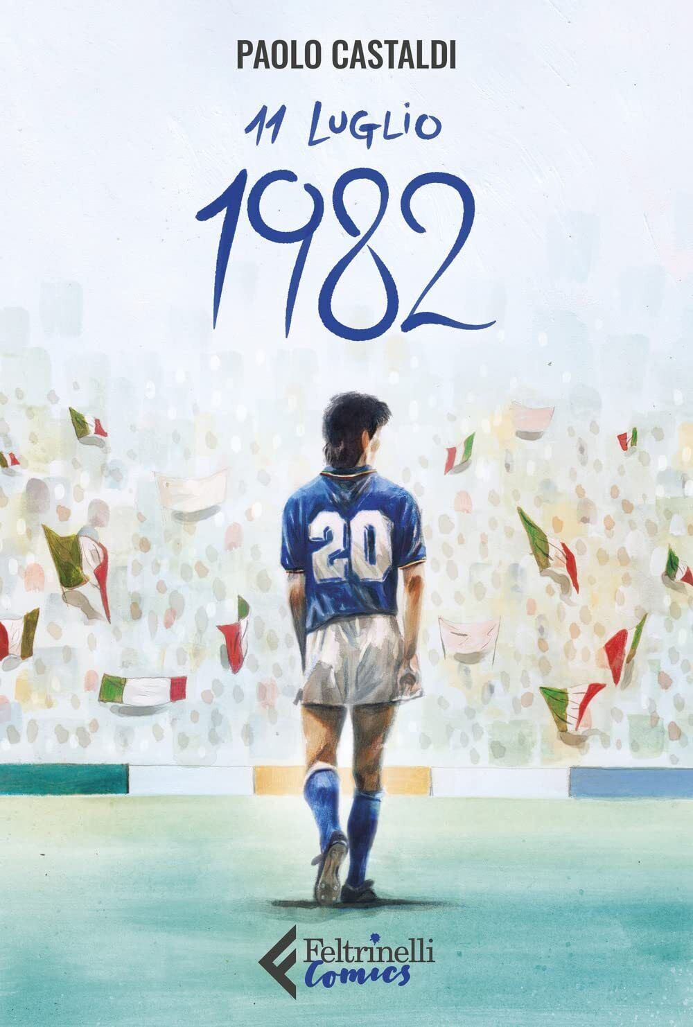 11 luglio 1982 - Paolo Castaldi - Feltrinelli, 2022