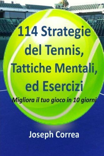114 Strategie del Tennis, Tattiche Mentali, ed Esercizi - Correa, 2014