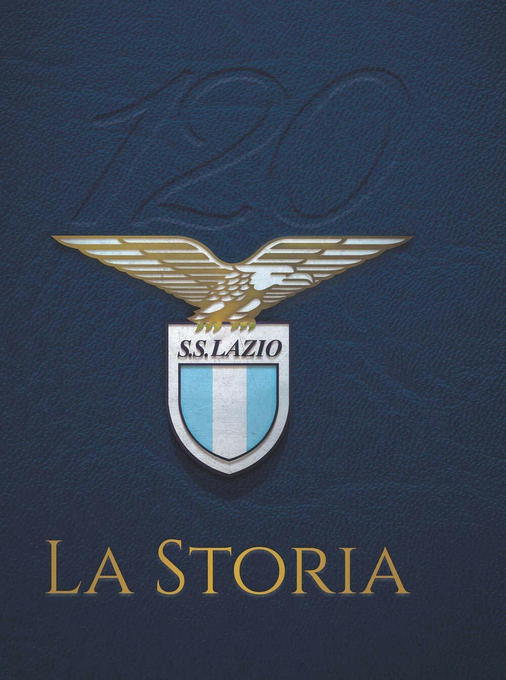 120 S. S. Lazio. La storia - Fabio Argentini - Goalbook, 2019