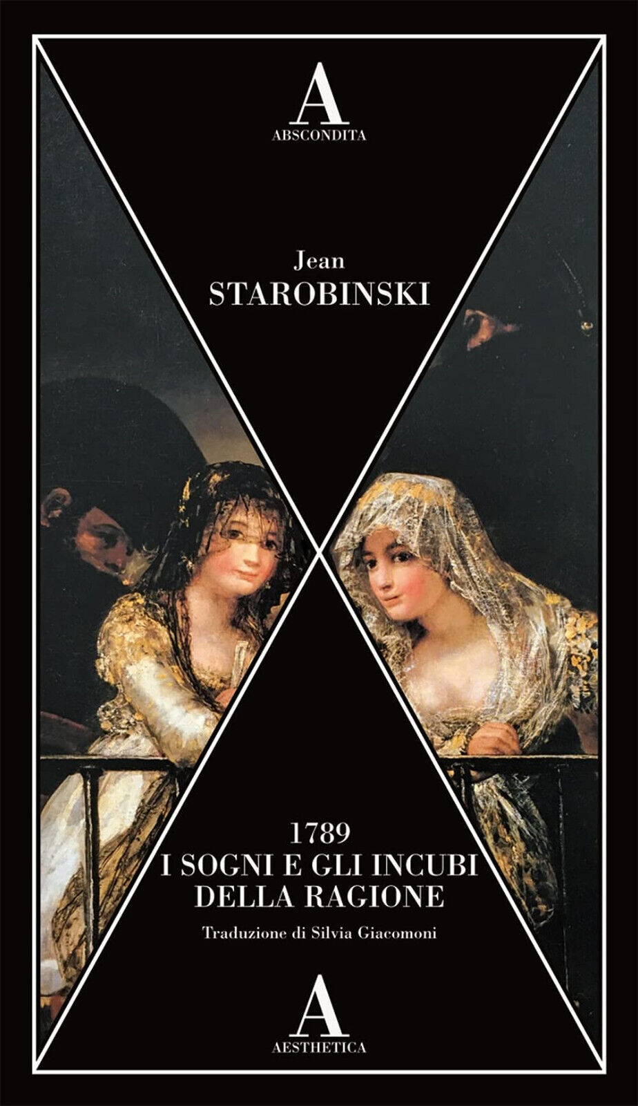1789, i sogni e gli incubi della ragione - Jean Starobinski - Abscondita, 2021