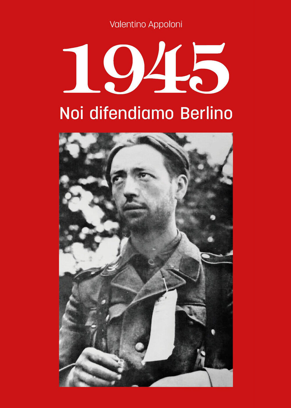 1945 Noi difendiamo Berlino di Valentino Appoloni, 2021, Youcanprint