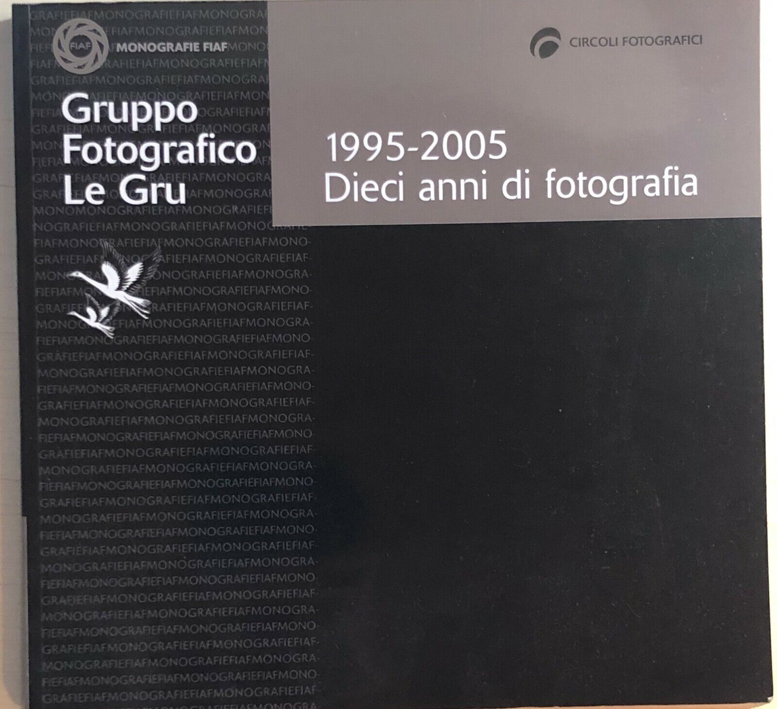 1995-2005: dieci anni di fotografia di Gruppo Fotografico Le Gru, 2005, Fiaf