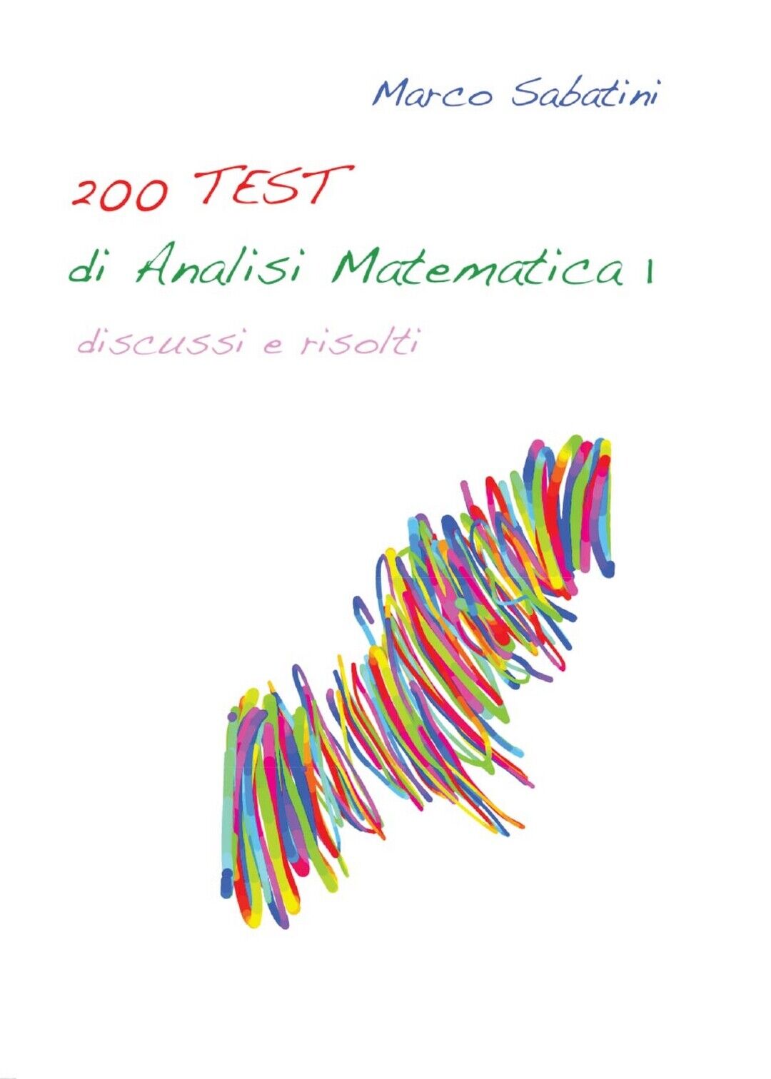 200 TEST di Analisi Matematica 1  di Marco Sabatini,  2016,  Youcanprint