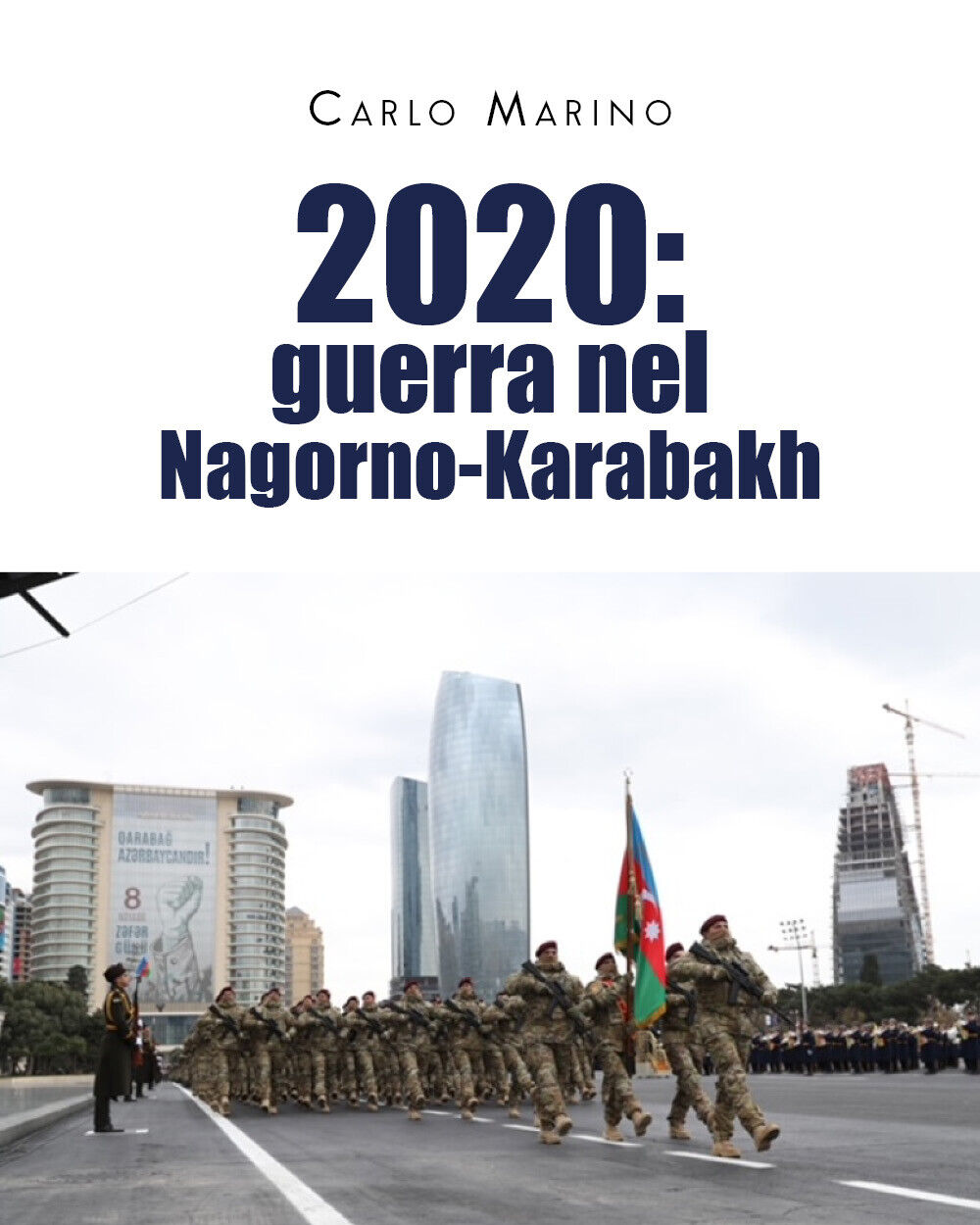 2020: guerra nel Nagorno-Karabakh di Carlo Marino, 2021, Youcanprint