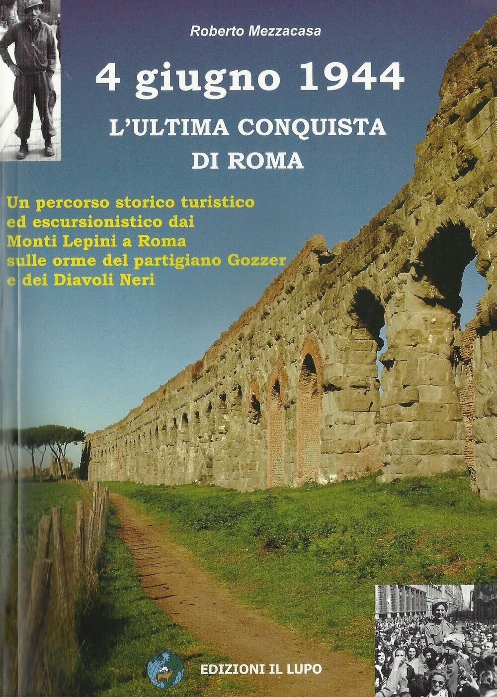  4 giugno 1944. L'ultima conquista di Roma di Roberto Mezzacasa, 2006, Edizio