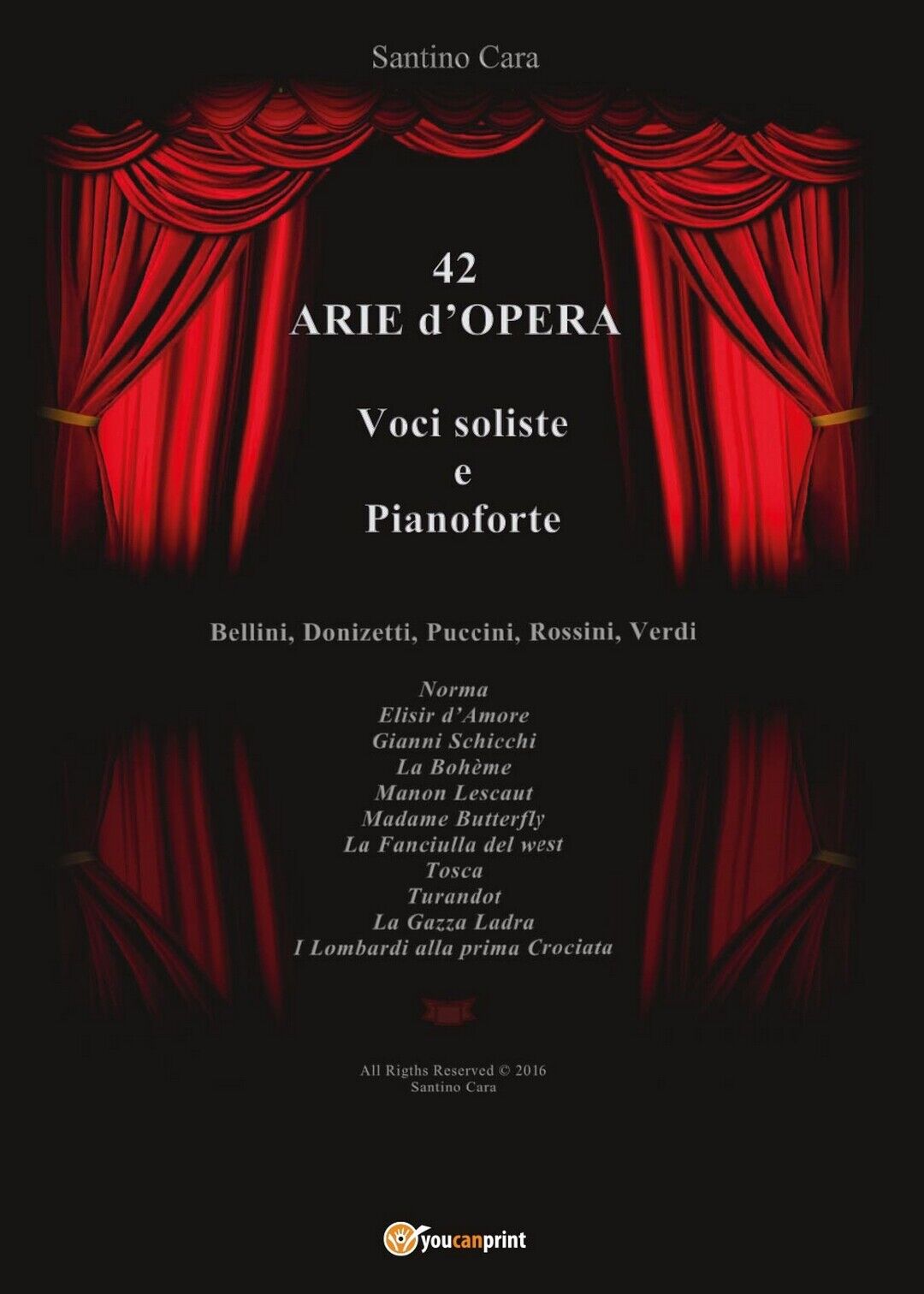 42 Arie d'Opera per Voci Soliste e Pianoforte, Santino Cara,  2016,  Youcanprint