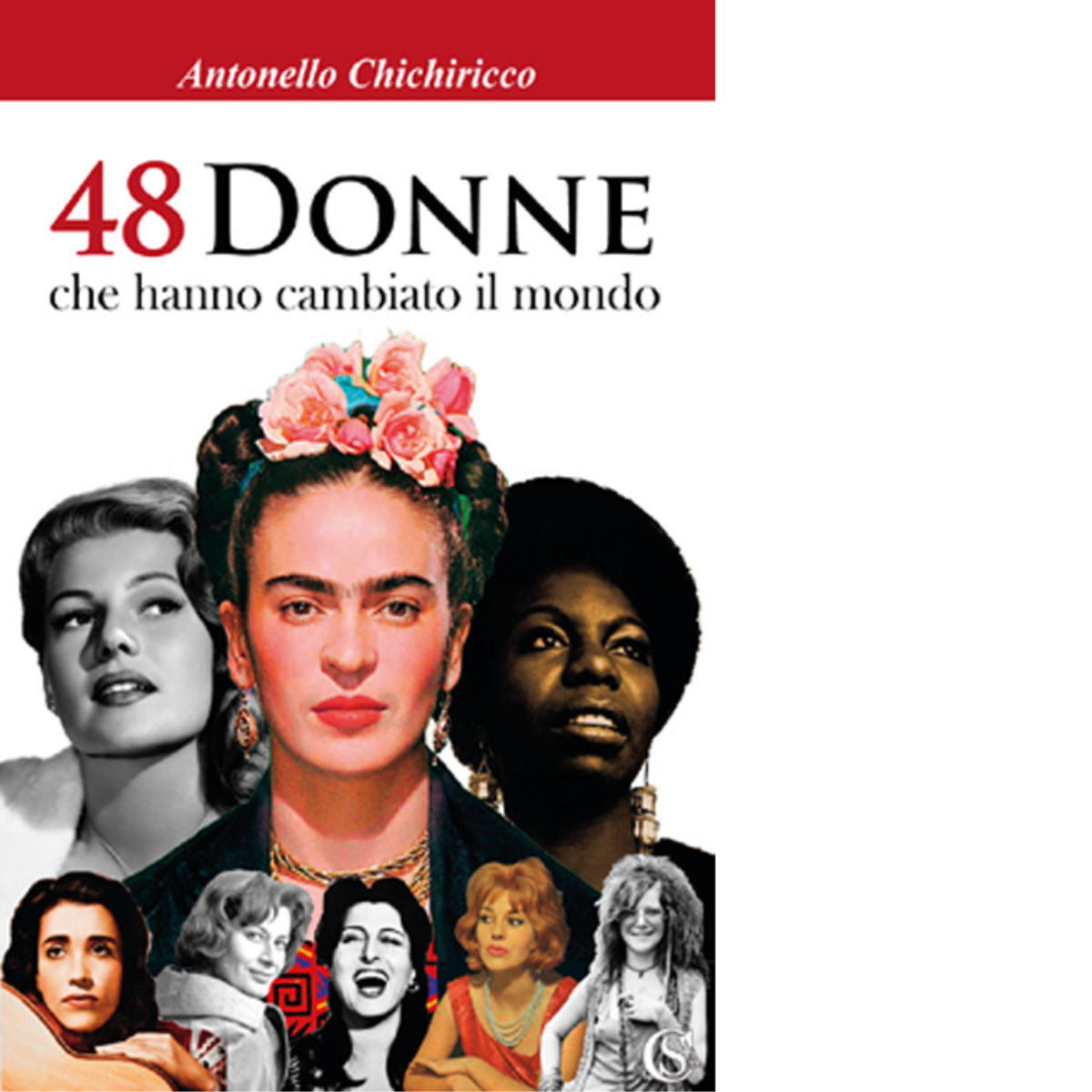 48 donne che hanno cambiato il mondo di Antonello Chichiricco - CSA, 2018