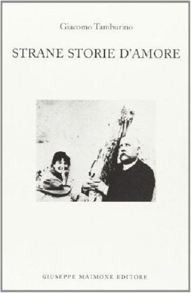 8877512199 / STRANE STORIE D'AMORE / GIACOMO TAMBURINO