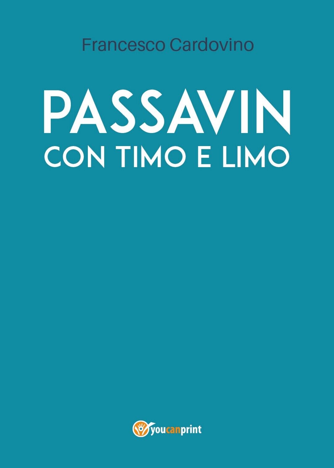 97888316246Passavin con Timo e Limo  di Francesco Cardovino,  2019,  Youcanprint