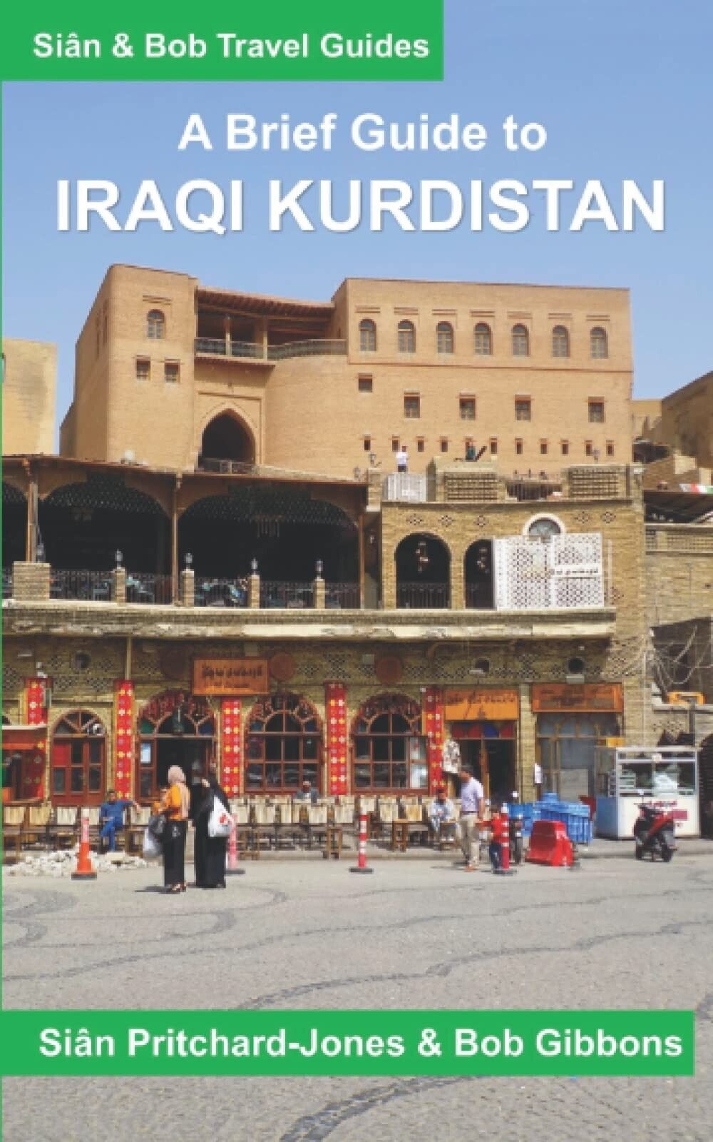 A Brief Guide to Iraqi Kurdistan di Sian Pritchard-jones, Bob Gibbons, Steven S