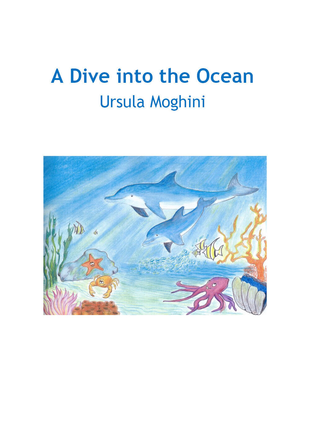 A Dive into the Ocean - Ursula Moghini,  2019,  Youcanprint