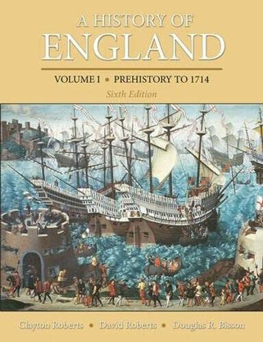 A History of England, Volume 1: Prehistory to 1714 - Clayton Roberts - 2013
