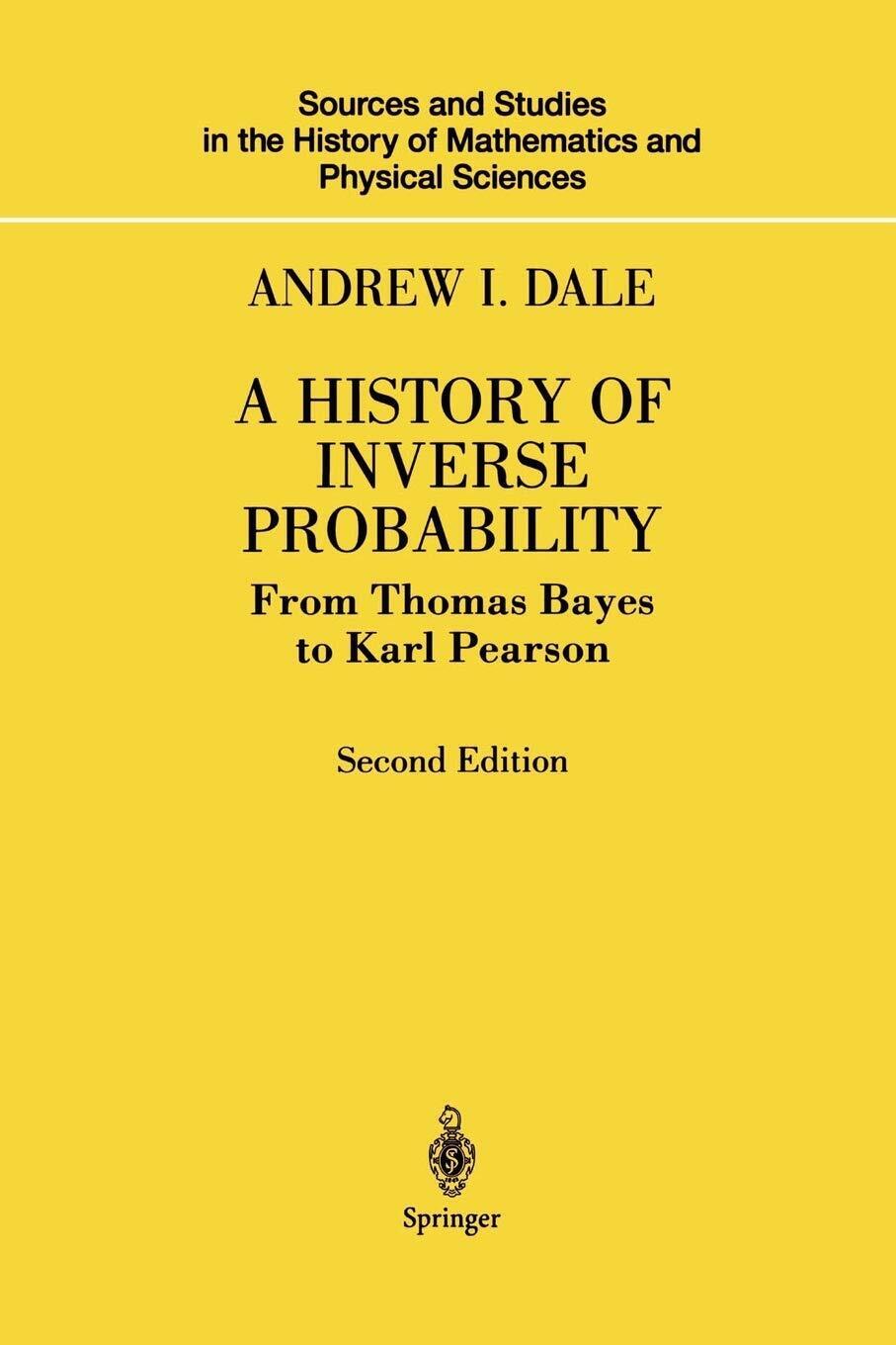 A History of Inverse Probability - Andrew I. Dale - Springer, 2012