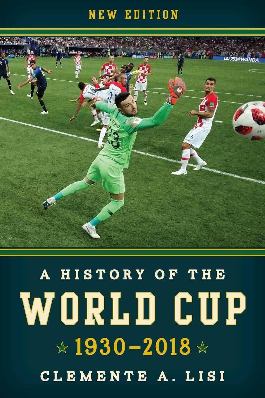 A History of the World Cup - Clemente Lisi - Rowman & Littlefield, 2019