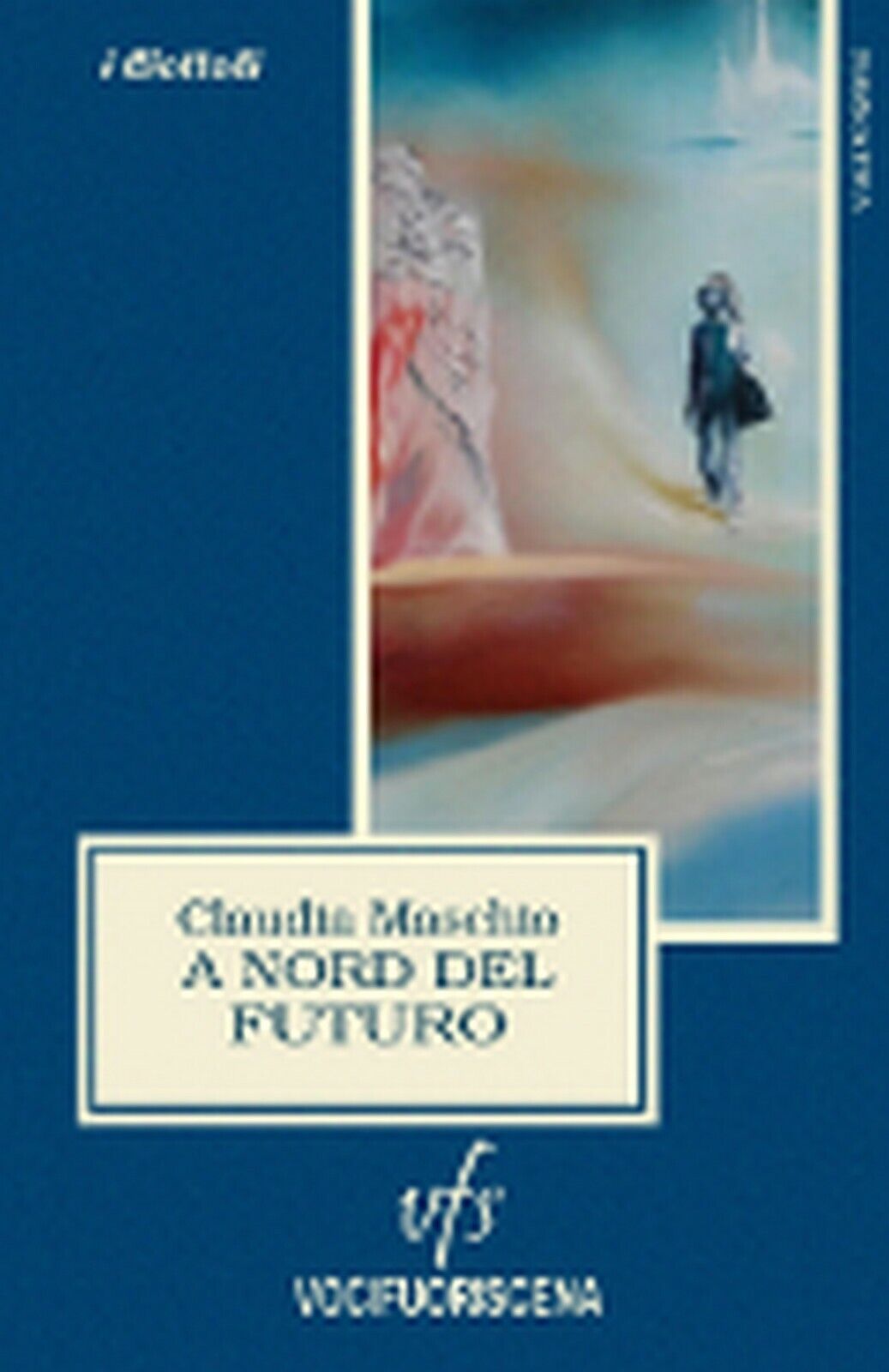 A NORD DEL FUTURO  di Claudia Maschio,  2018N,  Vocifuoriscena