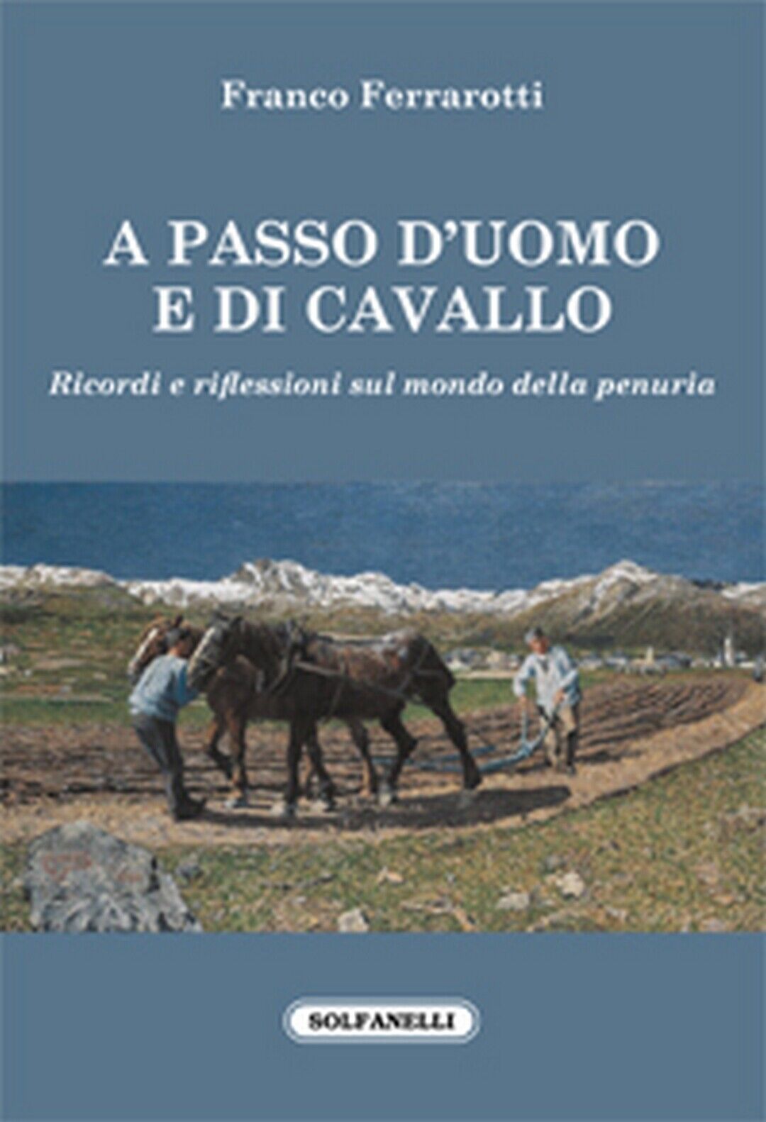 A PASSO d'UOMO E DI CAVALLO  di Franco Ferrarotti,  Solfanelli Edizioni