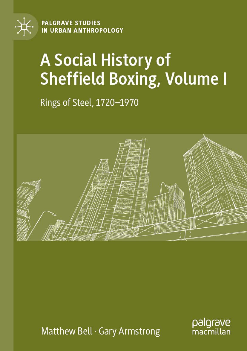 A Social History Of Sheffield Boxing, Volume I - Matthew Bell - Palgrave, 2022