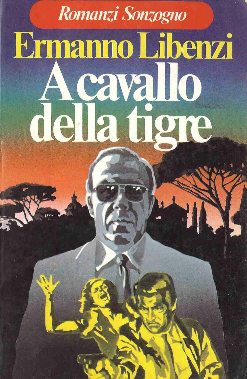 A cavallo della tigre, RARO Libenzi Ermanno, Sonzogno, 1978, 1? edizione