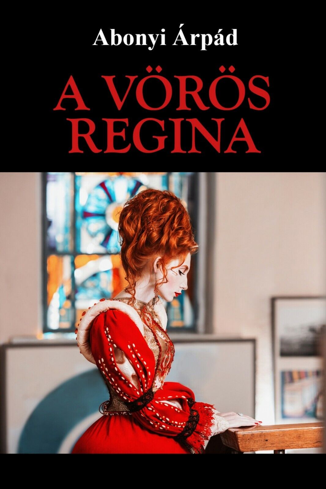 A v?r?s Regina  di Abonyi ?rp?d,  2017,  Youcanprint