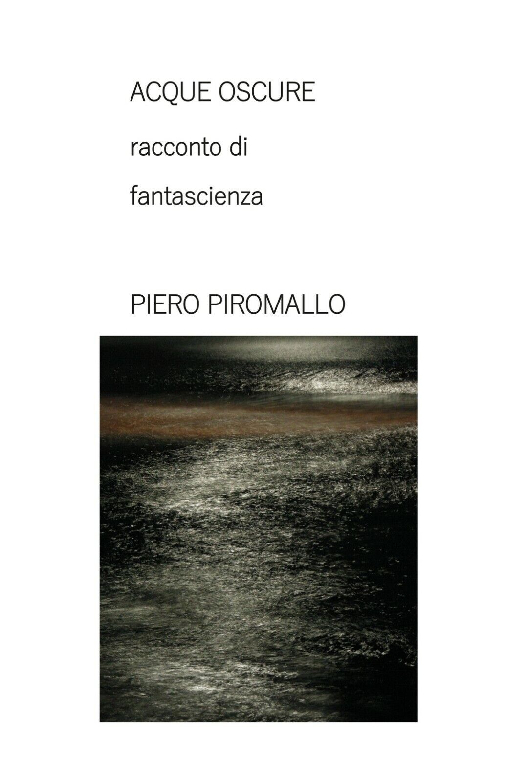 ACQUE OSCURE racconto di fantascienza  di Piero Piromallo,  2020,  Piero Piromal