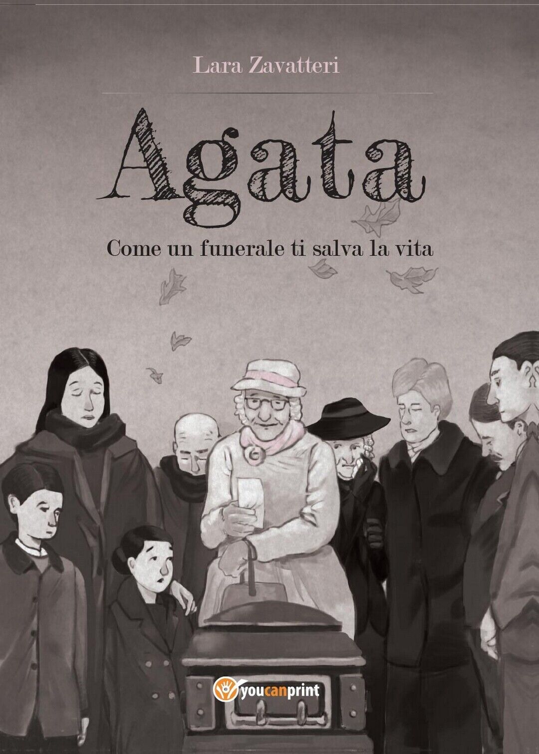 AGATA Come un funerale ti salva la vita  di Lara Zavatteri,  2016,  Youcanprint