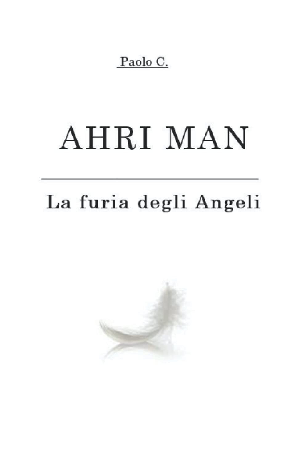 AHRI MAN: La furia degli Angeli - Paolo C. - ?Independently published, 2021