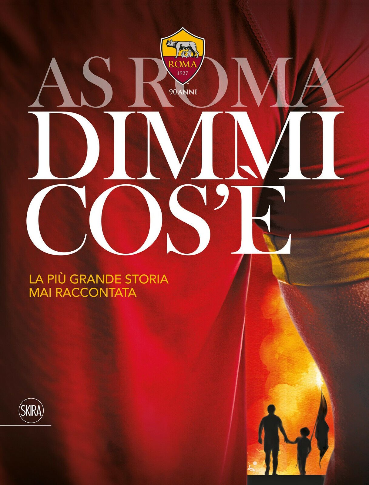 AS Roma dimmi cos'?  - L. Pelosi, T. Cagnucci  - Skira, 2017