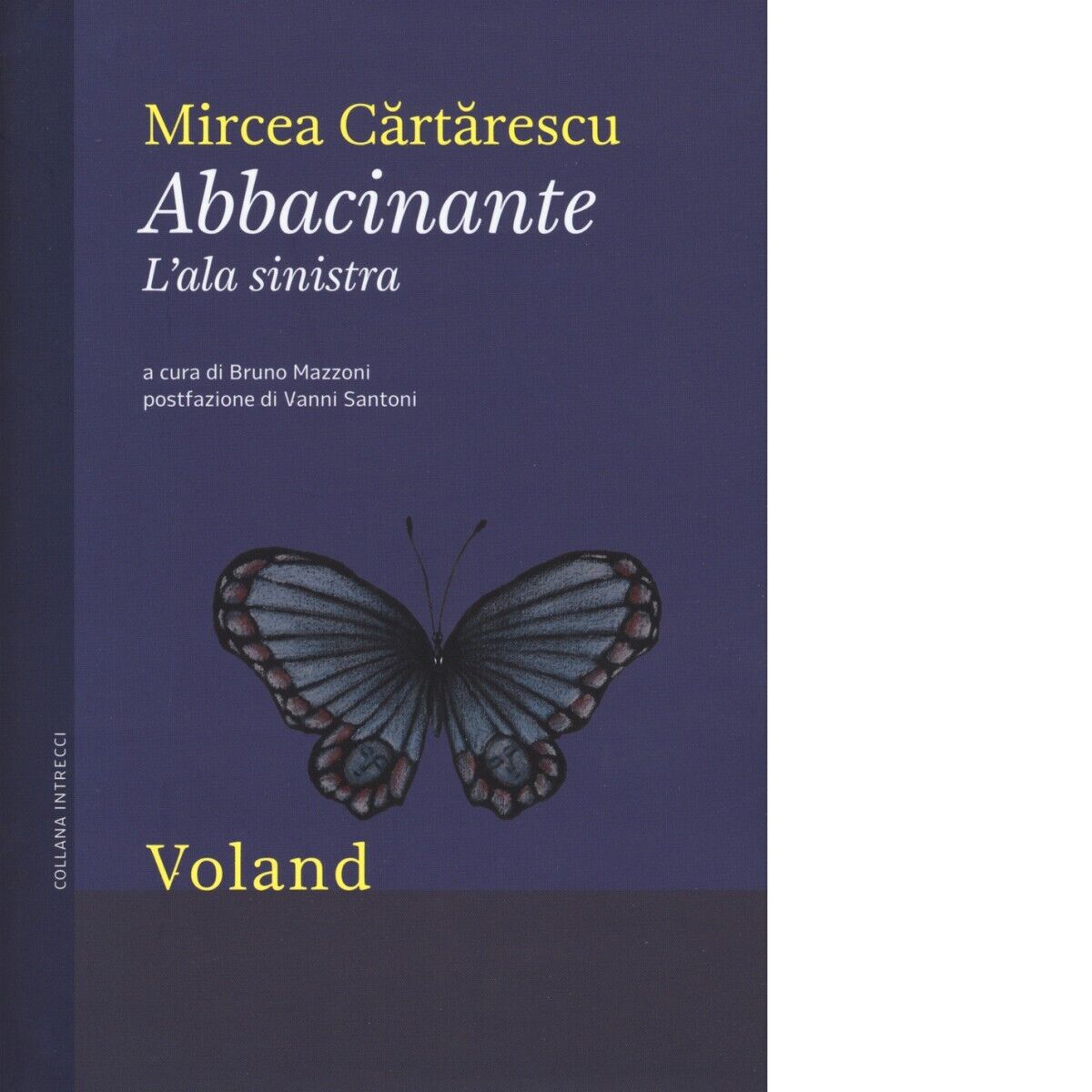 Abbacinante. L'ala sinistra di Mircea Cartarescu, 2018, Voland