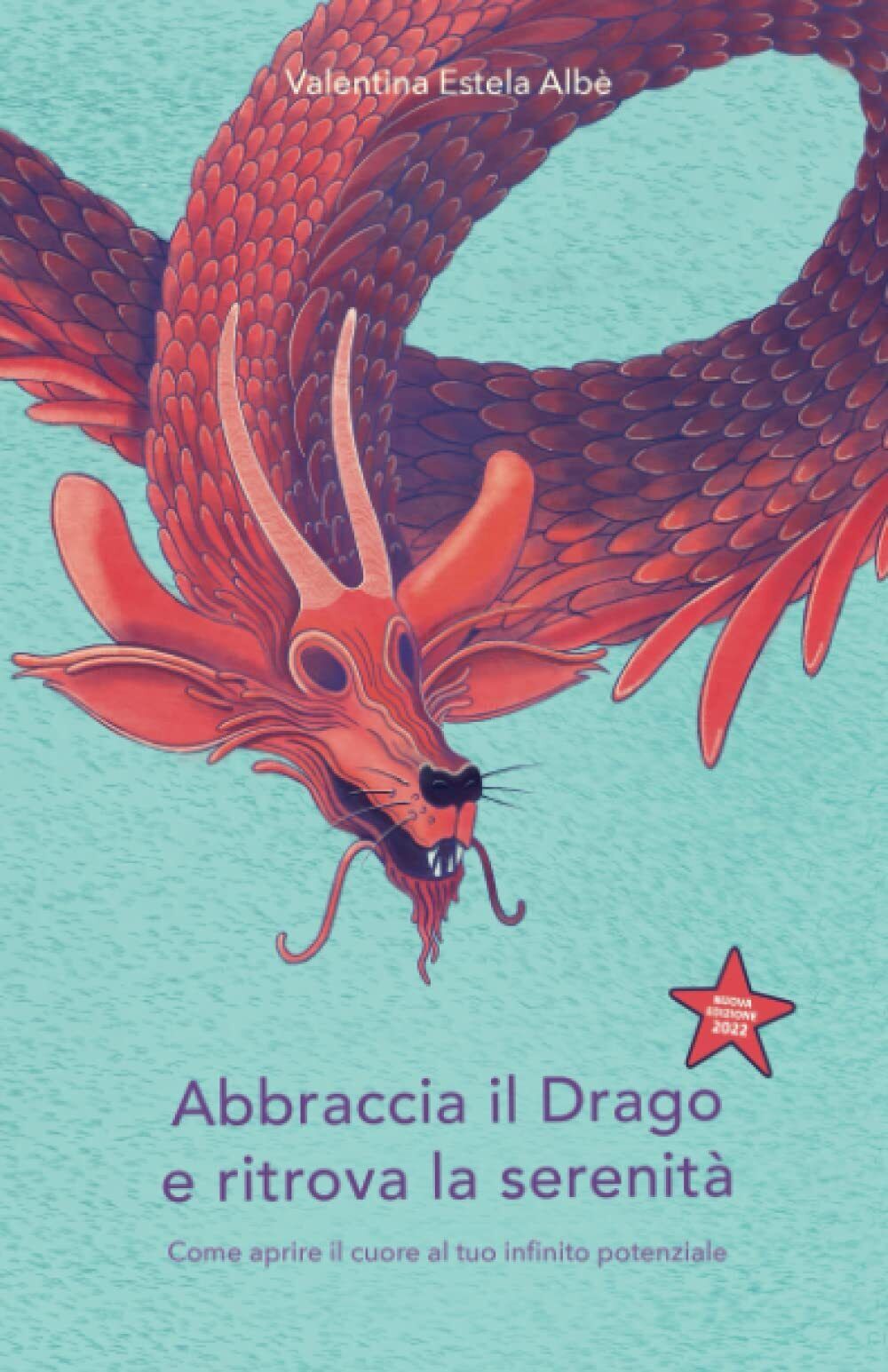Abbraccia il drago e ritrova la serenit? -  Alb? - ?Independently published,2021