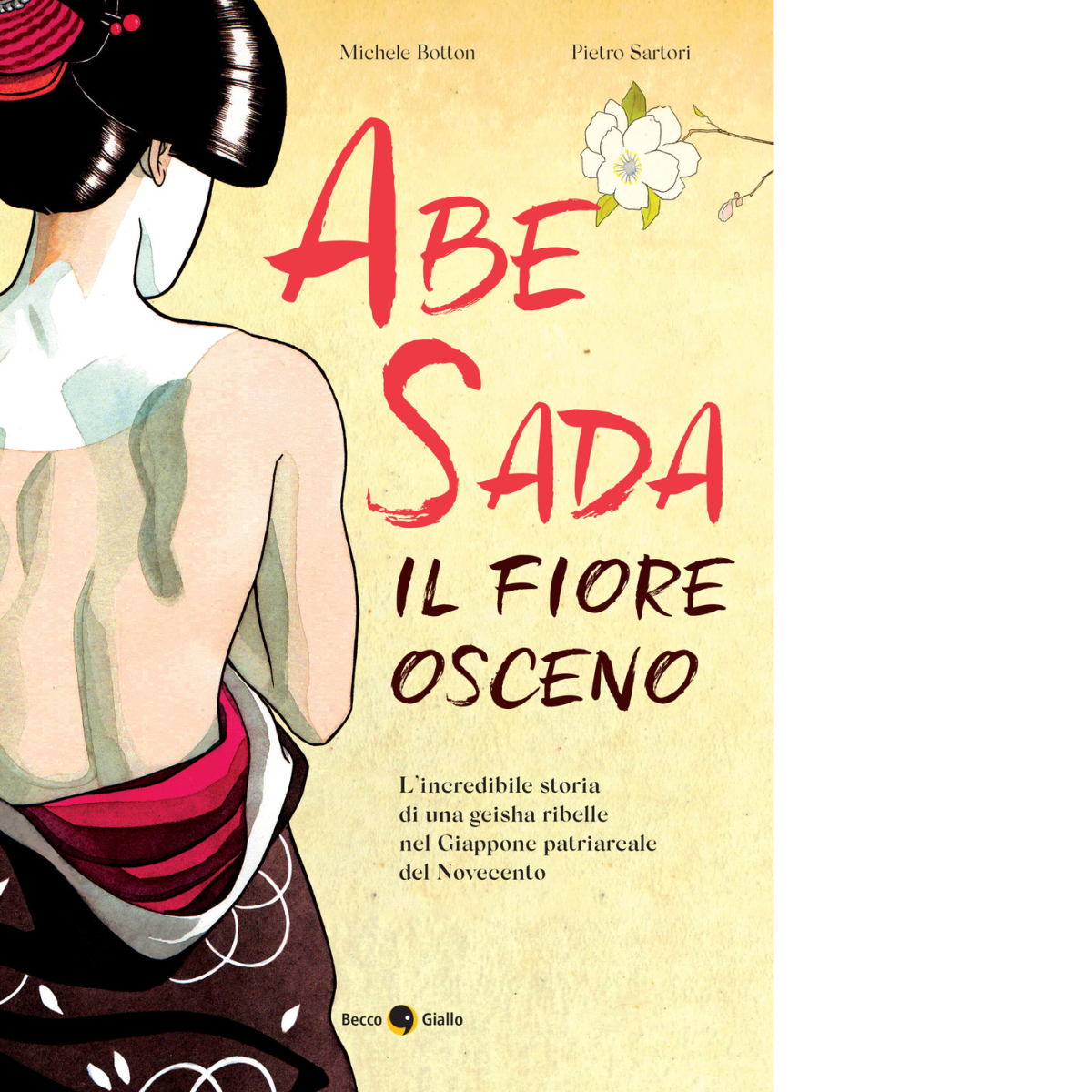 Abe Sada. Il fiore osceno di Michele Botton, Pietro Sartori,  2021,  Becco Giall