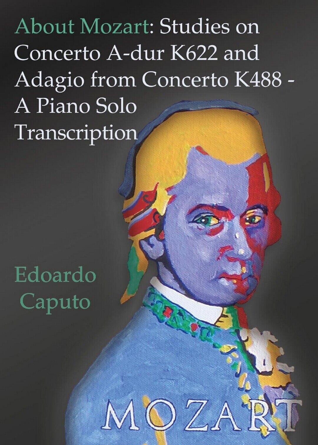 About Mozart: Studies on Concerto A-dur K622 and Adagio from Concerto K488 