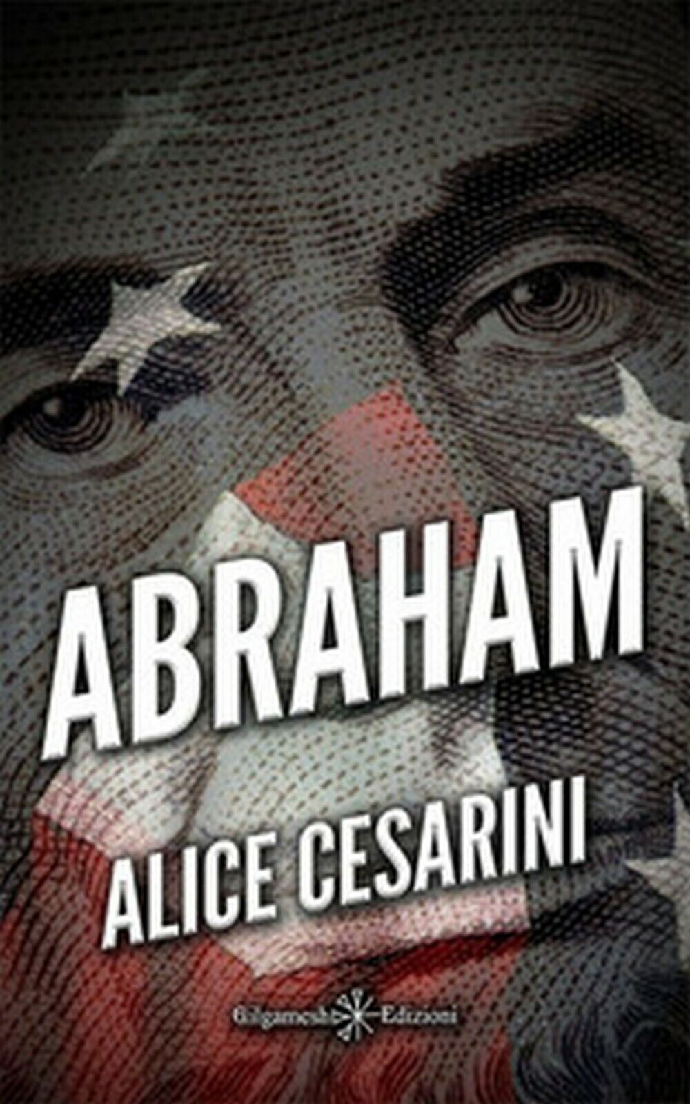 Abraham  di Alice Cesarini,  2020,  Gilgamesh Edizioni