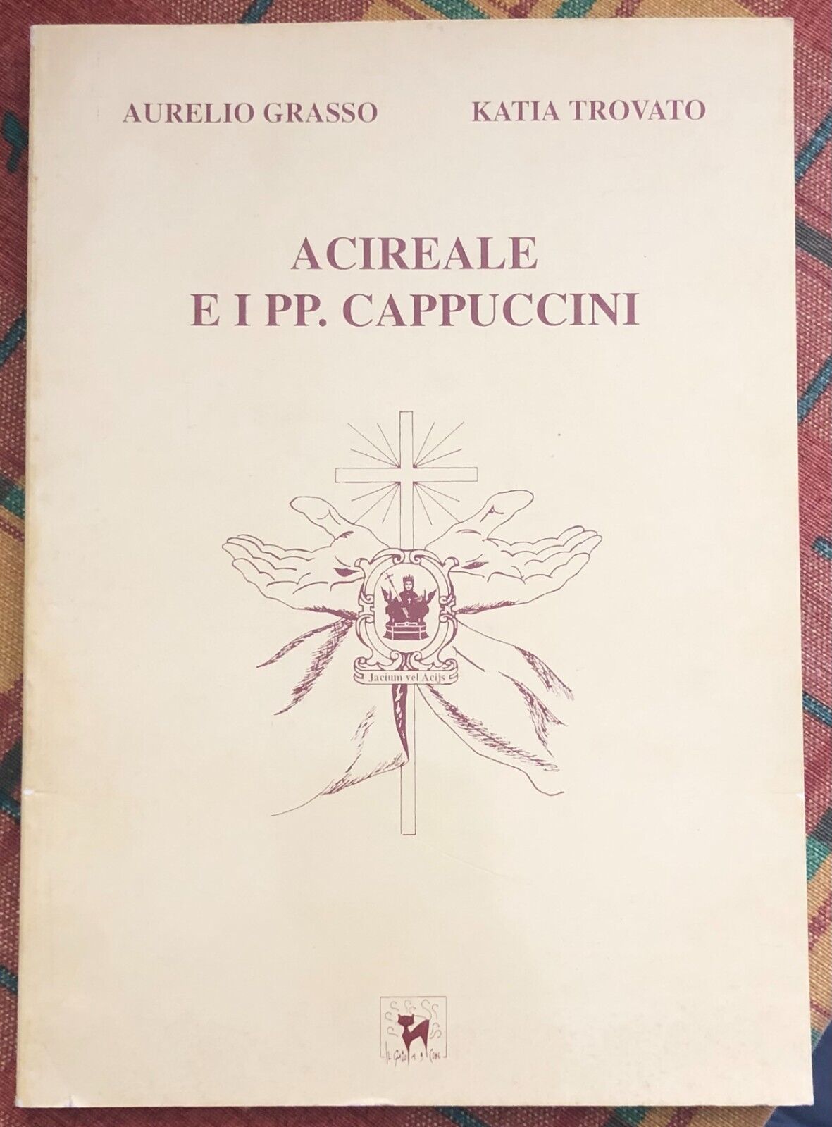 Acireale e i PP. Cappuccini di Aurelio Grasso, Katia Trovato, 1994, Il Gatto 
