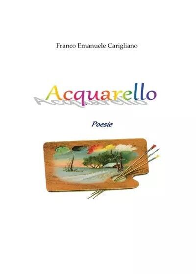 Acquarello di Franco Emanuele Carigliano, 2023, Youcanprint