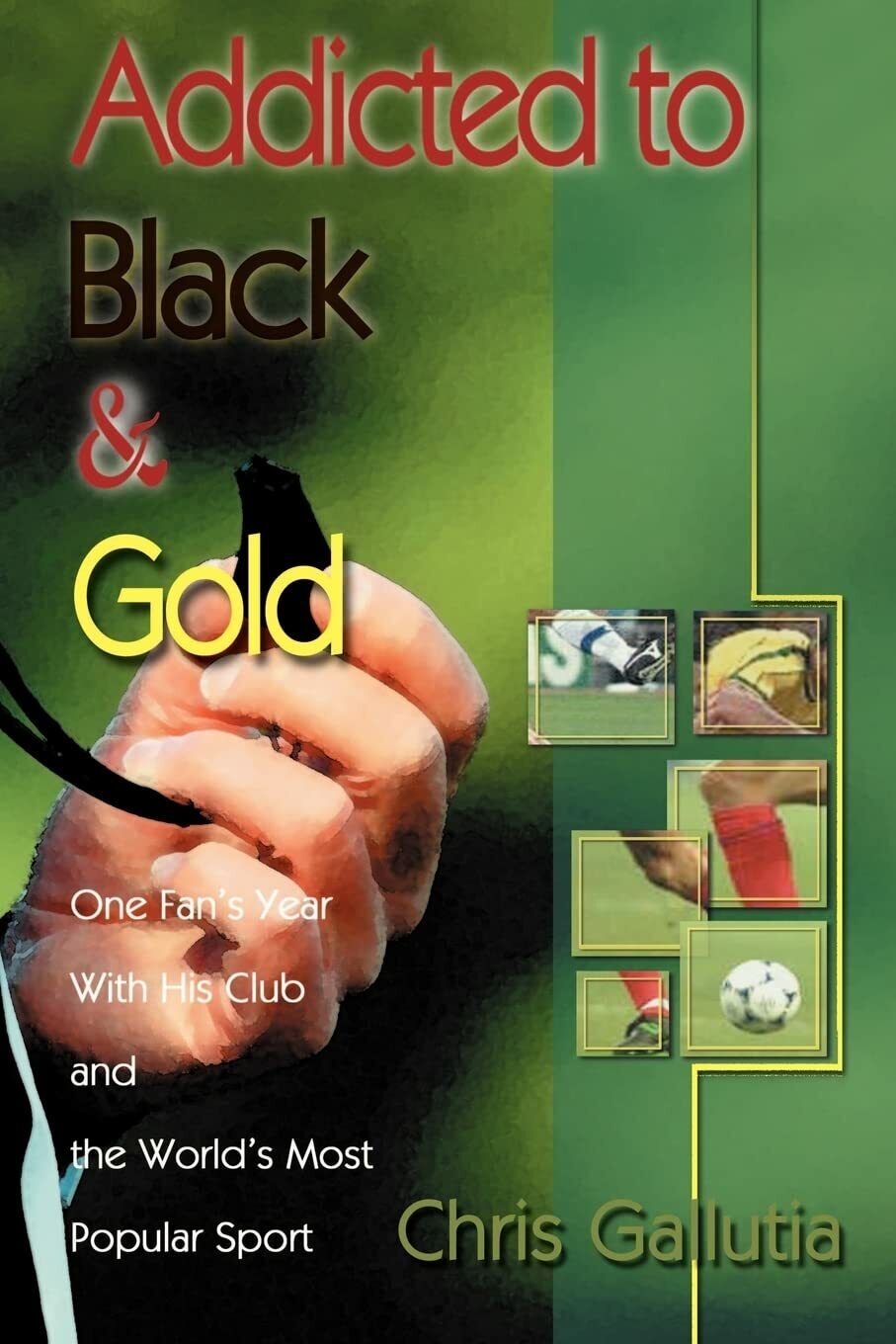 Addicted to Black & Gold - Chris Gallutia - iUniverse, 2000