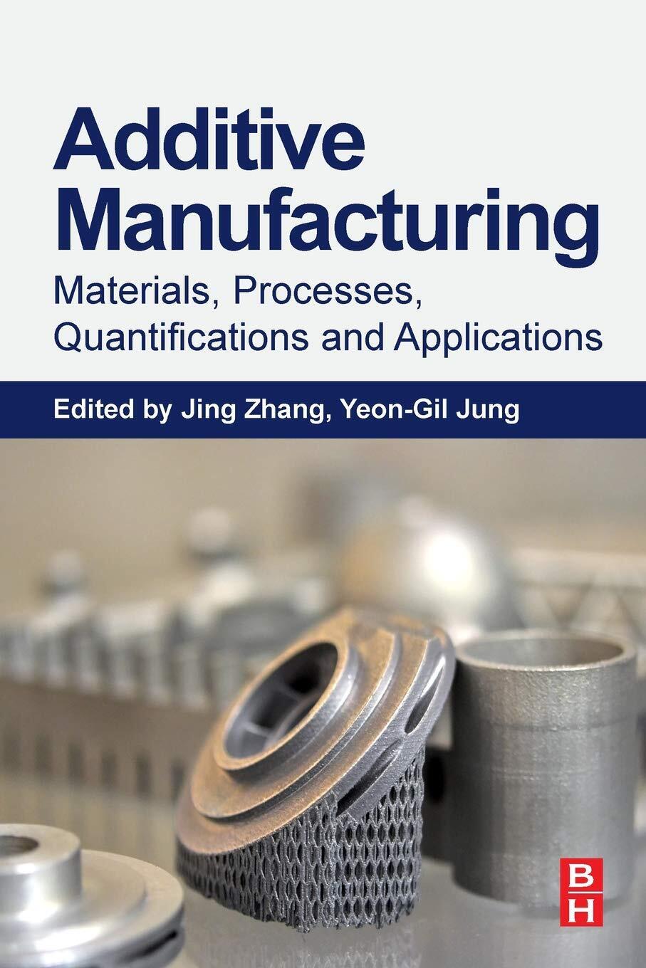 Additive Manufacturing - Zhang, Jung - BUTTERWORTH, 2018