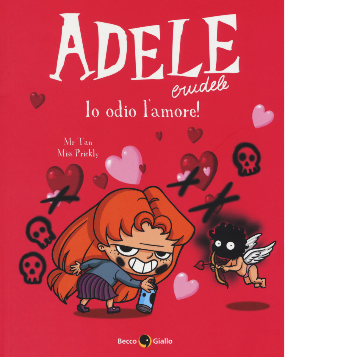 Adele crudele. Io odio L'amore! (Vol. 4) di Mr Tan, Miss Prickly,  2019,  Becco 