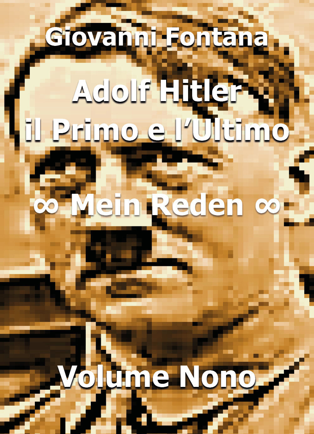 Adolf Hitler. Il primo e L'ultimo - Giovanni Fontana,  2019,  Youcanprint