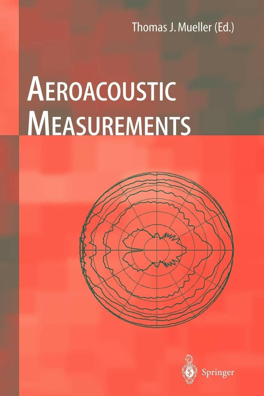 Aeroacoustic Measurements - Thomas J. Mueller  - Springer, 2010