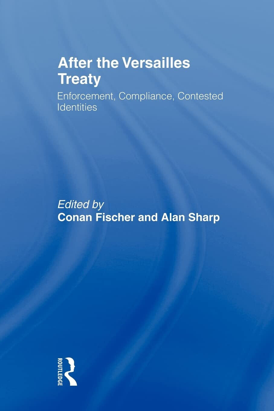 After the Versailles Treaty - Conan Fischer - Routledge, 2009