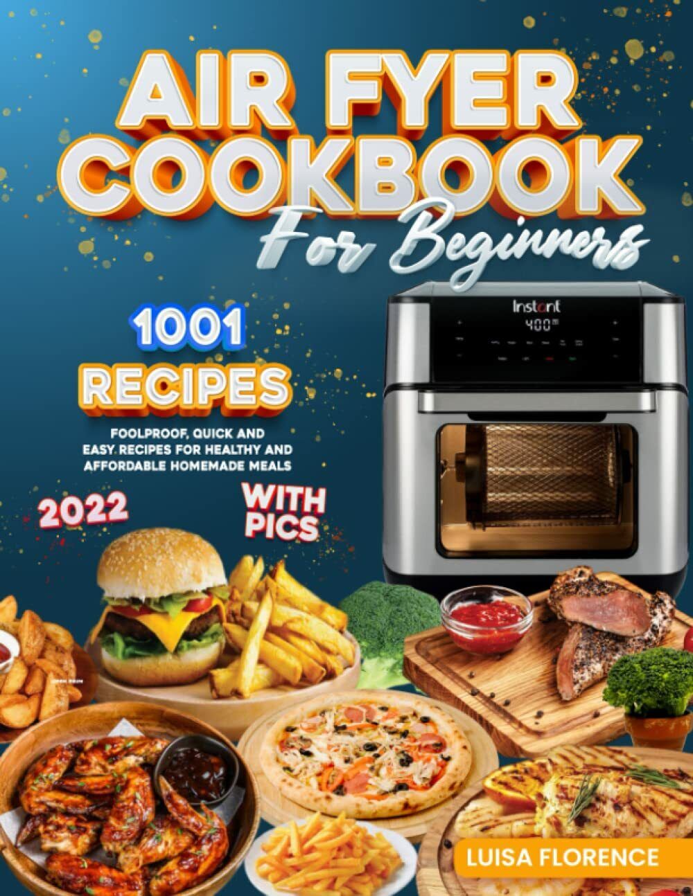 Air Fryer Cookbook for Beginners: 1001 Foolproof Quick And Easy Recipes For Heal