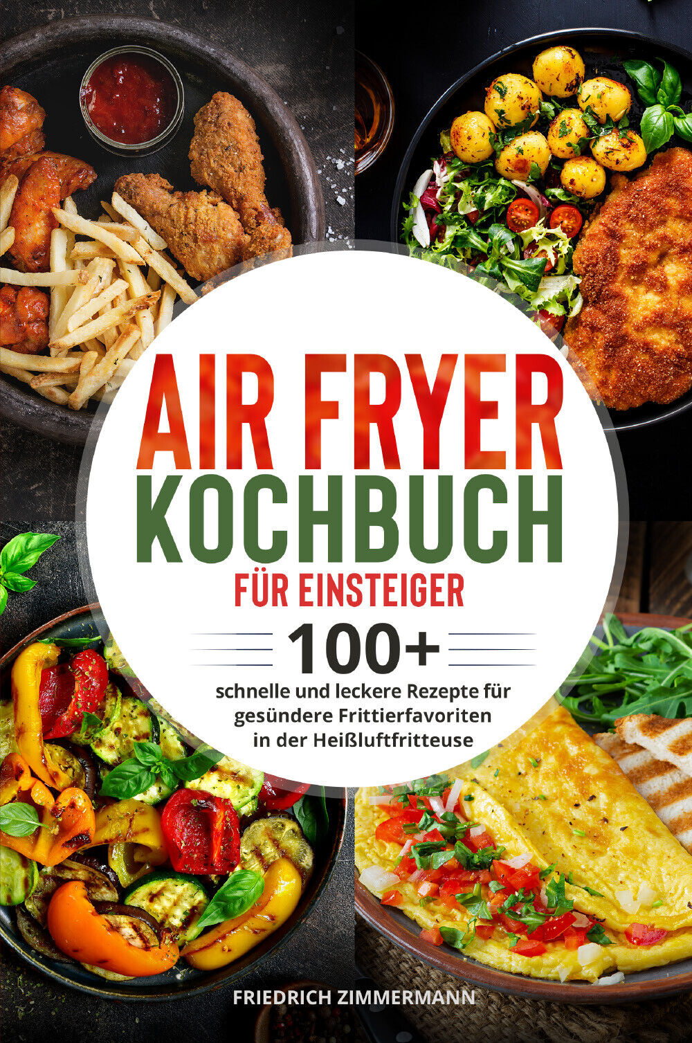 Air Fryer Kochbuch f?r Einsteiger di Friedrich Zimmermann,  2022,  Youcanprint